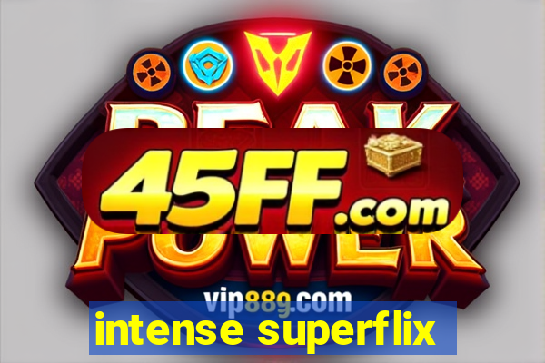 intense superflix